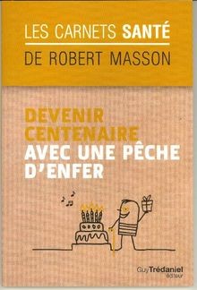 Devenir centenaire avec une pêche denfer von Masso... | Buch | Zustand sehr gut