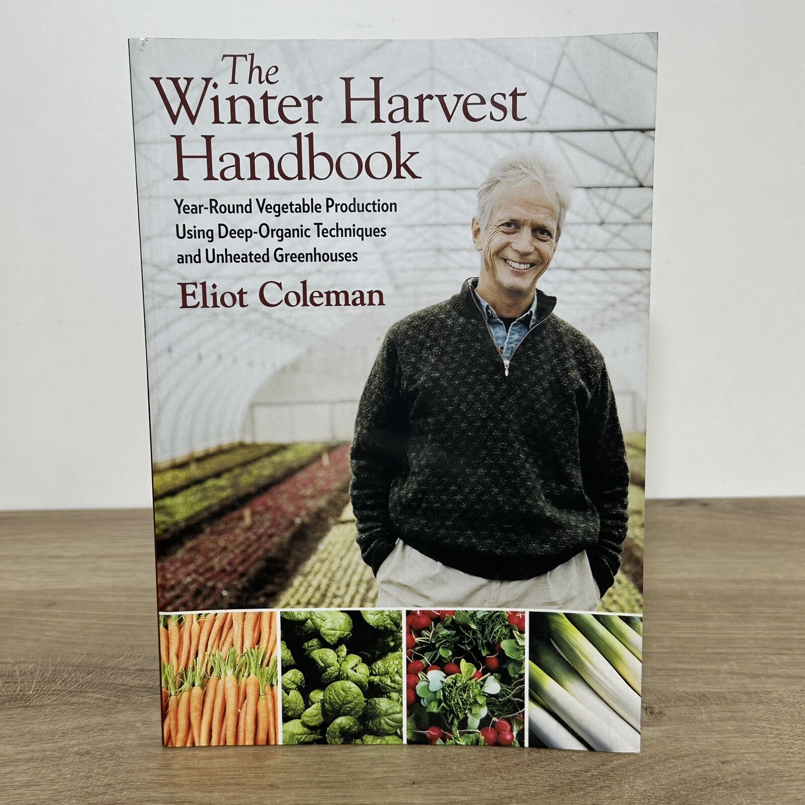 The Winter Harvest Handbook: Vegetable Production by Eliot Coleman (P/B 2009)