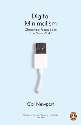 Digital Minimalism: Choosing a Focused Life in a Noisy World, Newport-SOFTCOVER