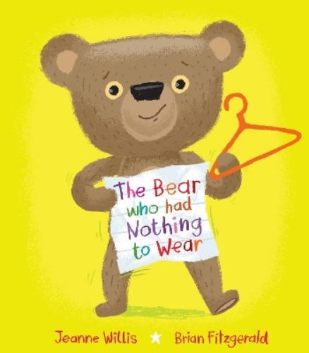 Jeanne Willis The Bear who had Nothing to Wear (Tascabile)