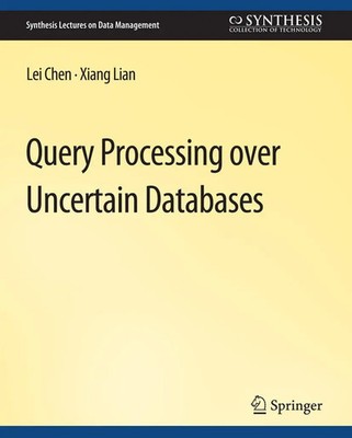 Lei Chen (u. a.) | Query Processing over Uncertain Databases | Taschenbuch | x
