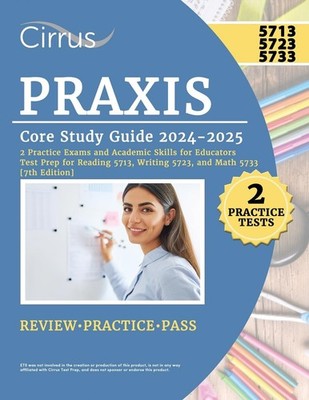 Praxis Core Study Guide 2024-2025: 2 Practice Exams and Academic Skills for ...
