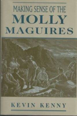 Making Sense of the Molly Maguires - Hardcover By Kenny, Kevin - VERY GOOD
