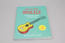 How to Play Ukulele: A Complete Guide for Beginners Dan Scanlan GOOD Paperback 1