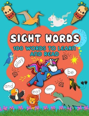 My first 100 sight words workbook: Your kid's guide to learn to write and rea...