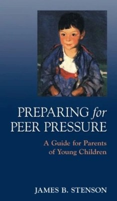 James B Stenson Preparing for Peer Pressure (Paperback)