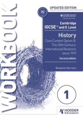 Cambridge IGCSE and O Level History Workbook 1 - Core content Option B: The 20th