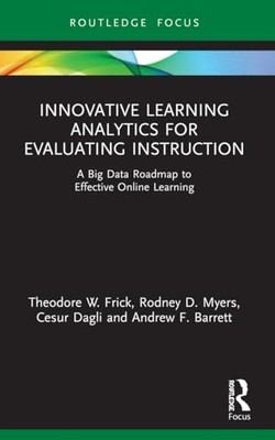 Innovative Learning Analytics for Evaluating Instruction : A Big Data Roadmap...