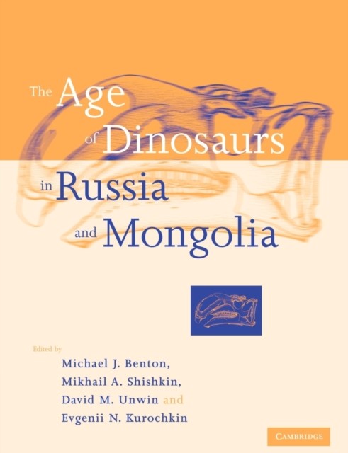 The Age Dinosaurs Russia Mongolia Michael J. Benton Mikhail A. Sh… 9780521545822