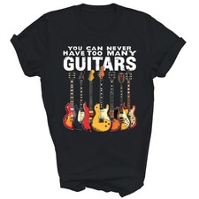 You Can Never Have Too Many Guitars Música Unisex Camisa Regalo