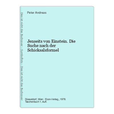 Jenseits von Einstein. Die Suche nach der Schicksalsformel Andreas, Peter: