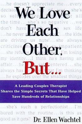 We Love Each Other, But . . .: A Leading Couples Therapist Shares the Simple...