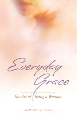Khalsa - Everyday Grace  The Art of Being a Woman - New paperback or s - X555z