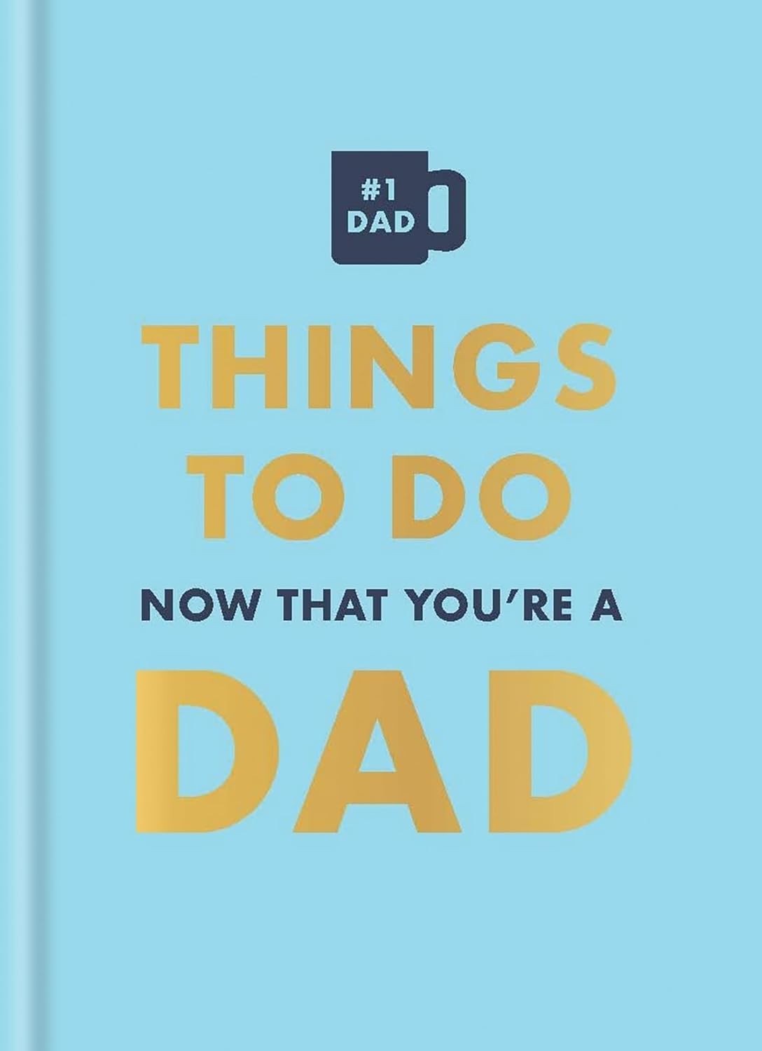 Things to Do Now That You're a Dad [hardcover] Hamlyn,Baird, David [Mar 13, 2025