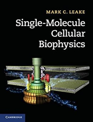 Single-Molecule Cellular Biophysics Hardcover Mark C. Leake