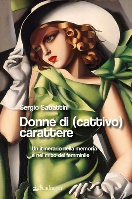 Neues Buch - Sergio Sabattini - Frauen mit (schlechtem) Charakter. Eine Route im