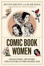 Comic Book Women: Characters, C... 9781477324127 by Brunet, Peyton, Davis, Blair