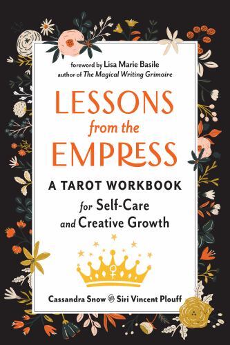 Lessons from the Empress : A Tarot Workbook for Self-Care and Creative Growth...