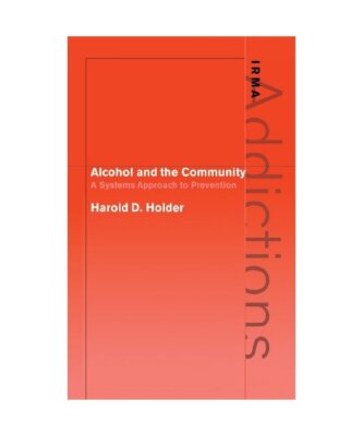 Alcohol and the Community: A Systems Approach to Prevention, Harold D. Holder