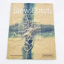 Slow Stitch - Mindful & Contemplative Textile Art by Claire Wellesley-Smith 2015