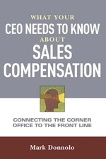 What Your CEO Needs to Know About Sales Compensation: Connecting the Corner ...
