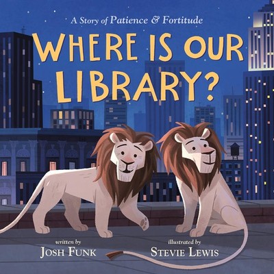 Where Is Our Library?: A Story of Patience and Fortitude - hardcover Funk, J...