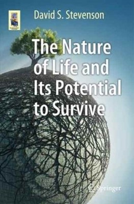 NATURE OF LIFE & ITS POTENTIAL TO SURVIV by David S. Stevenson Paperback