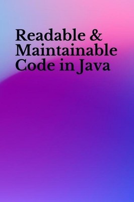 Readable & Maintainable Code in Java by Ajay Kumar (English) Paperback Book