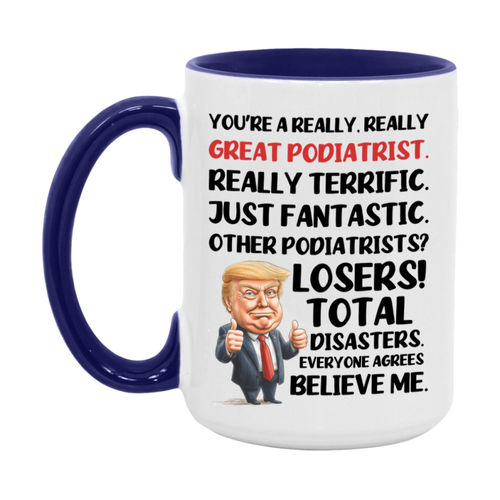 Podiatrist Trump Mug, Funny Gift Idea For Podiatrist, 11Oz Or 15Oz Ceramic Coffe - Picture 24 of 25