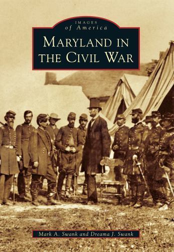 Images of America Ser.: Maryland in the Civil War (2013, Trade Paperback)