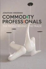 Jonathan Kingsman Commodity Professionals (Paperback) (UK IMPORT)