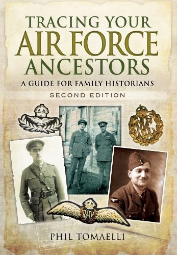 Tracing Your Air Force Ancestors: A Guide for Family Historians-