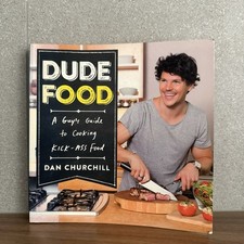 Dude Food by Dan Churchill A Guy's Guide to Kiss-Ass Food paperback