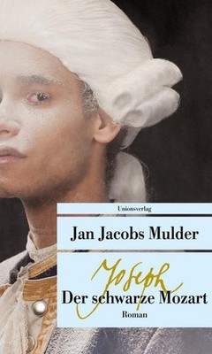 Joseph, der schwarze Mozart: Roman (Unionsverlag Taschenbücher) Jan Jacobs 