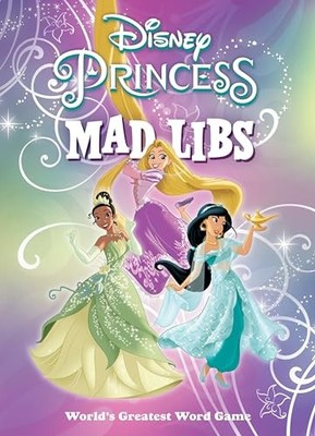 Disney Princess Mad Libs : World's Greatest Word Game by Mad Libs and Sarah ...