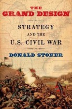 The Grand Design: Strategy and the U.S. Civil... 9780199931149 by Stoker, Donald