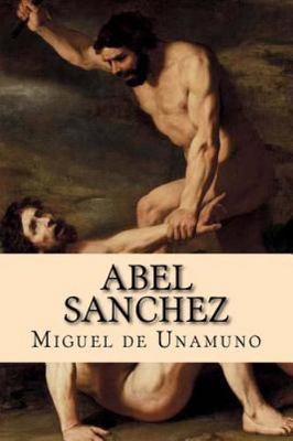 Abel Sanchez, Paperback by De Unamuno, Miguel; Yanez, Damilys, Brand New, Fre...