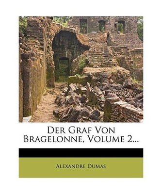 Der Graf Von Bragelonne, Volume 2..., Alexandre Dumas