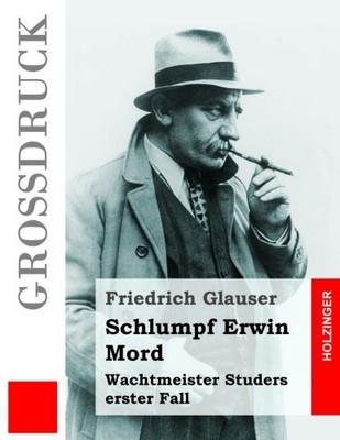 SCHLUMPF ERWIN MORD (GROSDRUCK): WACHTMEISTER STUDERS By Friedrich Glauser *NEW*