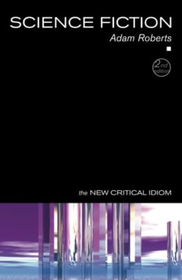 Science Fiction (New Critical Idiom) - Paperback NEW Roberts, Adam 2005-12-15