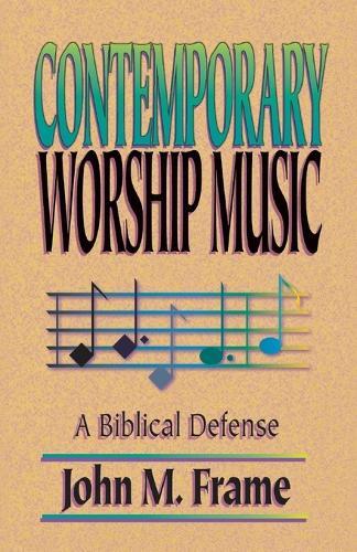 John M. Frame John Frame Contemporary Worship Music (Paperback)