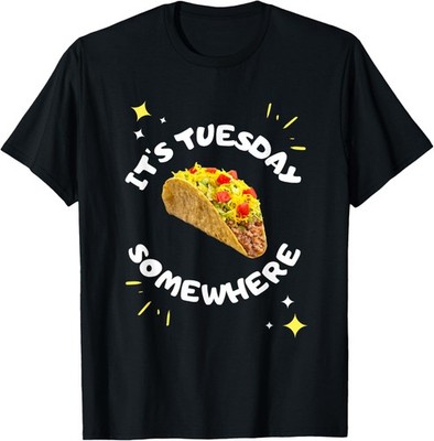 Funny Taco Food Saying Design It's Tuesday Somewhere T-Shirt