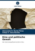 Kino Und Politische Gewalt Der Interne Bewaffnete Konflikt In Peru PéRez (U. A.)