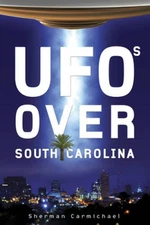 UFOs Over South Carolina - Paperback By Carmichael, Sherman - VERY GOOD