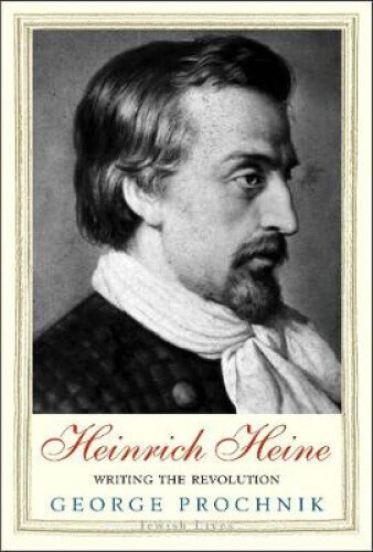Thumbnail - Heinrich Heine: Writing The Revolution (jewish Lives) By Prochnik,