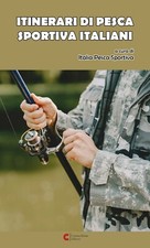 ITINERARI DI PESCA SPORTIVA ITALIANI a cura di "Italia Pesca Sportiva"