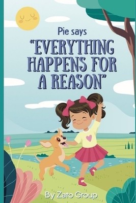 Pie says, Everything happens for a reason by Zato Group Paperback Book