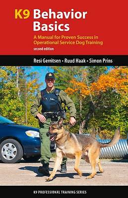 K9 Behavior Basics: A Manual for Proven Success in Operational Service Dog...