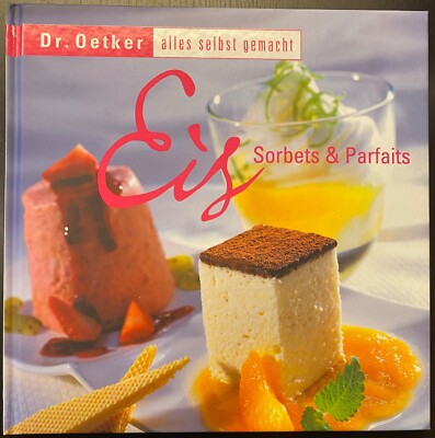 Eis Sorbets & Parfaits -Dr. Oetker -alles selbst gemacht