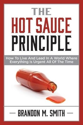 The Hot Sauce Principle: How to Live..., Smith, Brandon